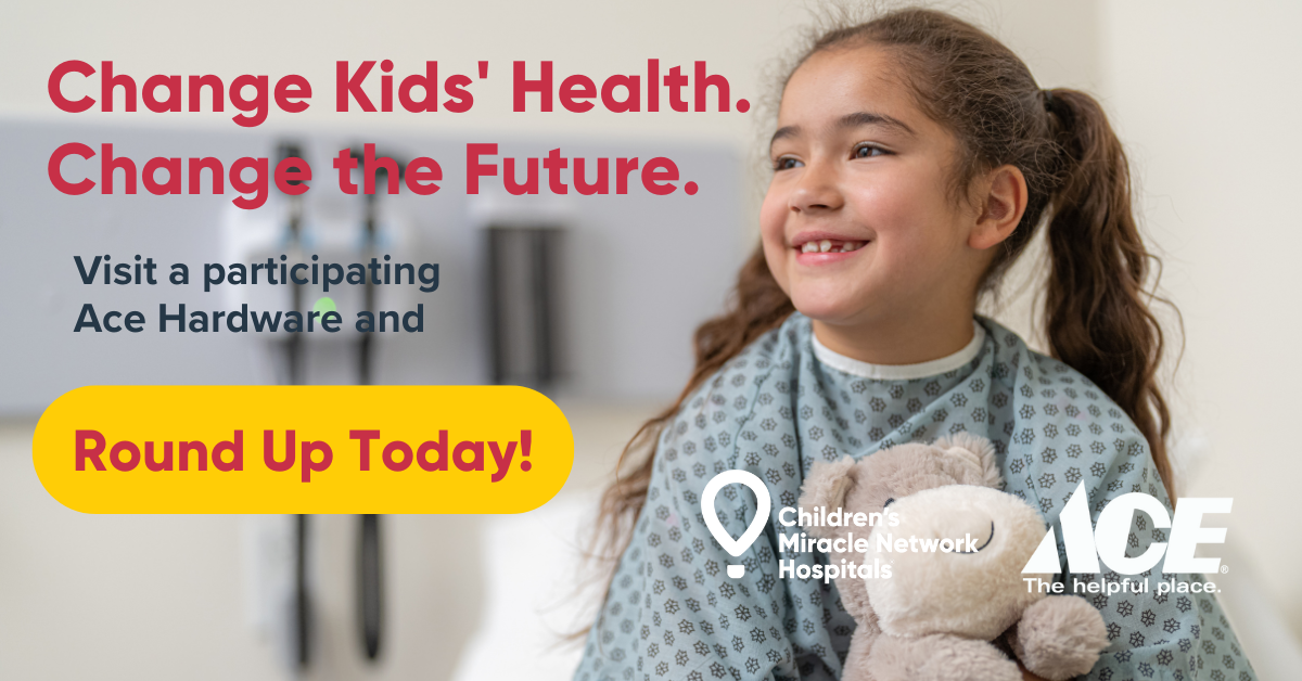 Through December 31 Ace Hardware is rounding up to change kids’ health