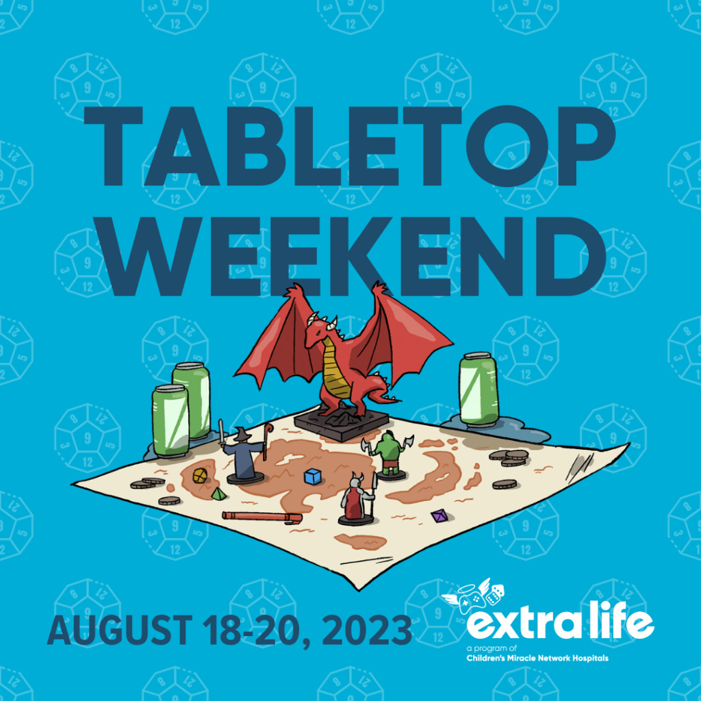 SAVE THE DATE! EXTRA LIFE TABLETOP WEEKEND IS AUGUST 1820, 2023